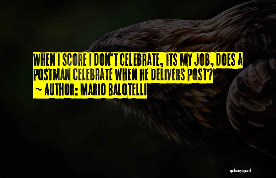 Postman Quotes By Mario Balotelli
