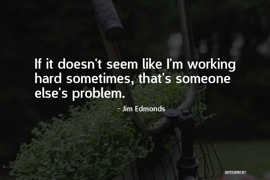 Postmature Quotes By Jim Edmonds Postmature Quotes By Jim Edmonds