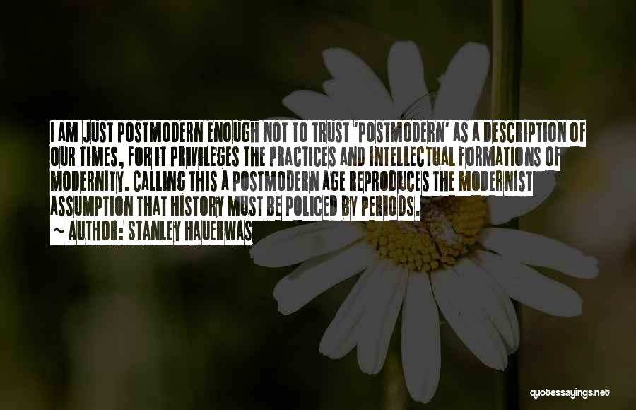 Postmodern History Quotes By Stanley Hauerwas