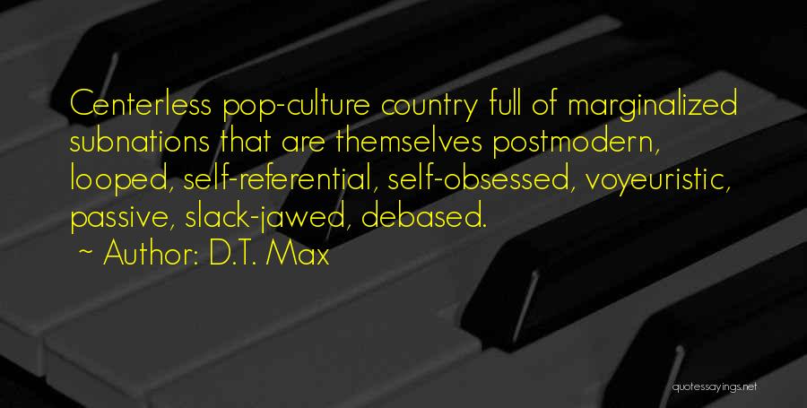 Postmodern Quotes By D.T. Max