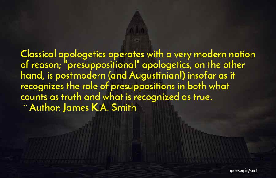 Postmodern Quotes By James K.A. Smith