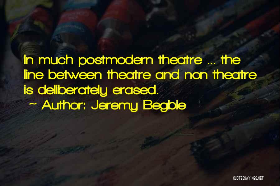 Postmodern Quotes By Jeremy Begbie