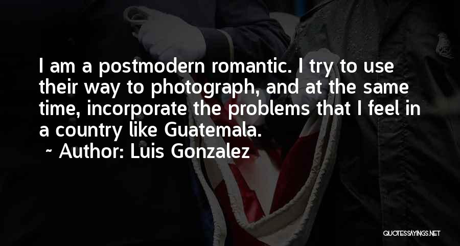 Postmodern Quotes By Luis Gonzalez