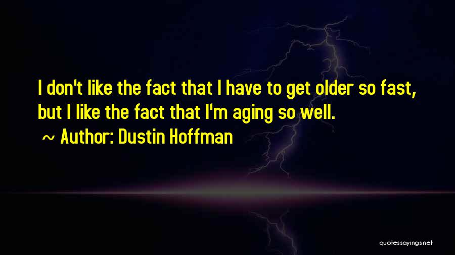 Postmodernism And Christianity Quotes By Dustin Hoffman