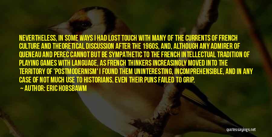 Postmodernism Language Quotes By Eric Hobsbawm