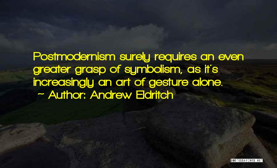 Postmodernism Quotes By Andrew Eldritch