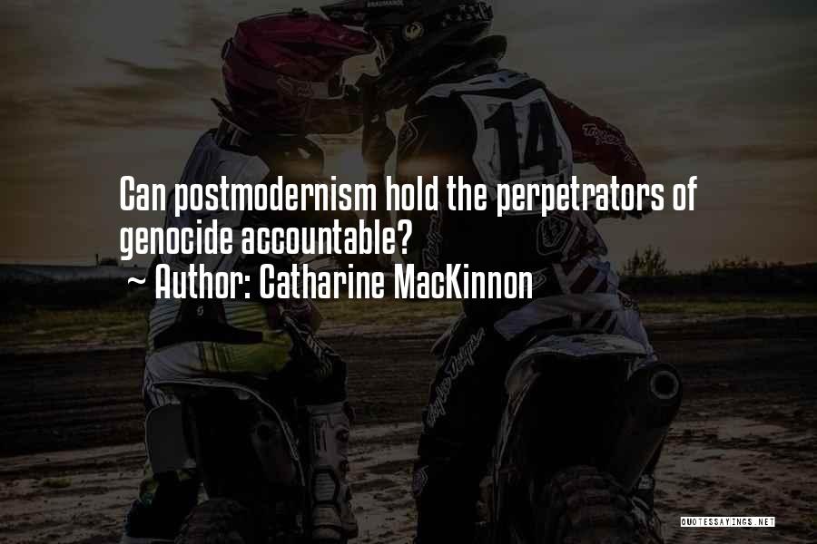 Postmodernism Quotes By Catharine MacKinnon