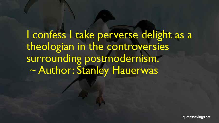 Postmodernism Quotes By Stanley Hauerwas