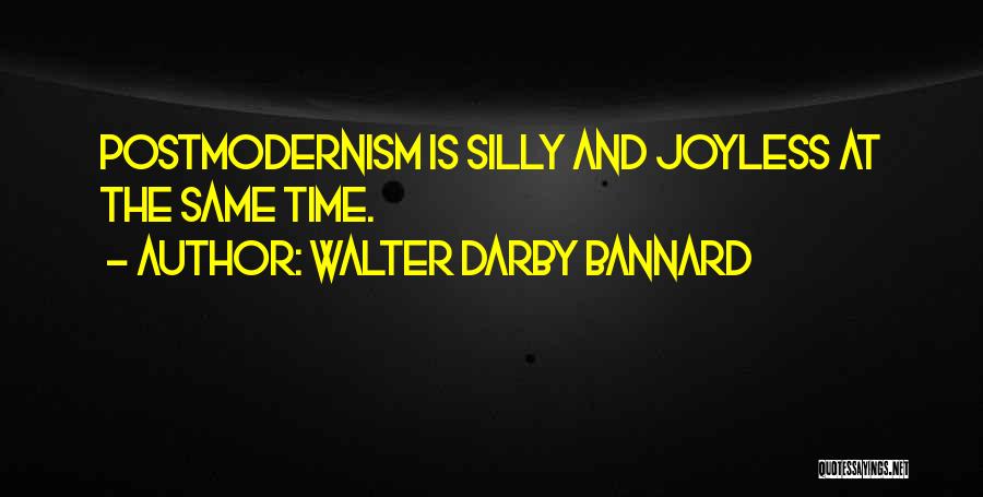 Postmodernism Quotes By Walter Darby Bannard