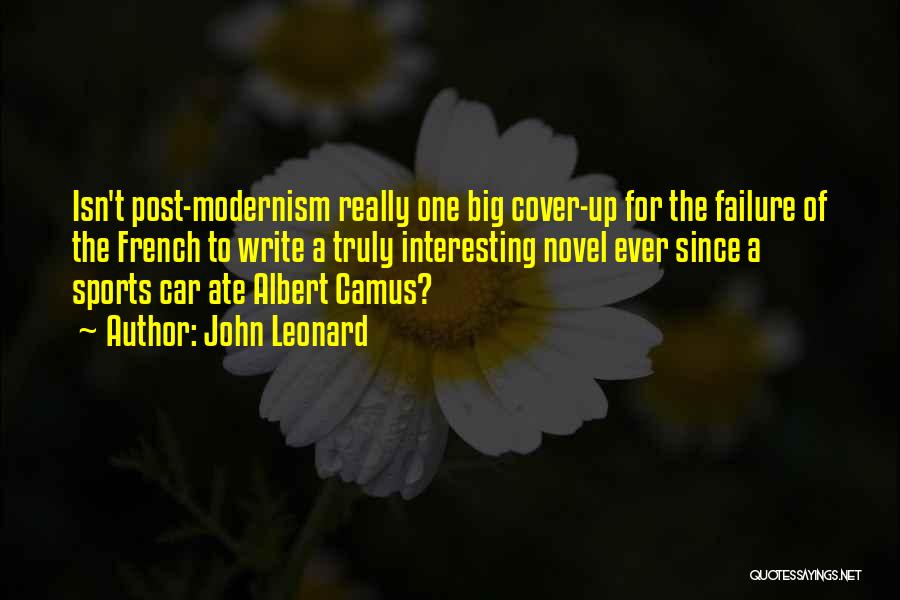 Postmodernism Vs Modernism Quotes By John Leonard