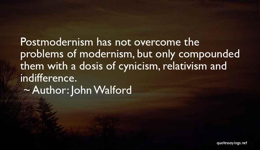 Postmodernism Vs Modernism Quotes By John Walford