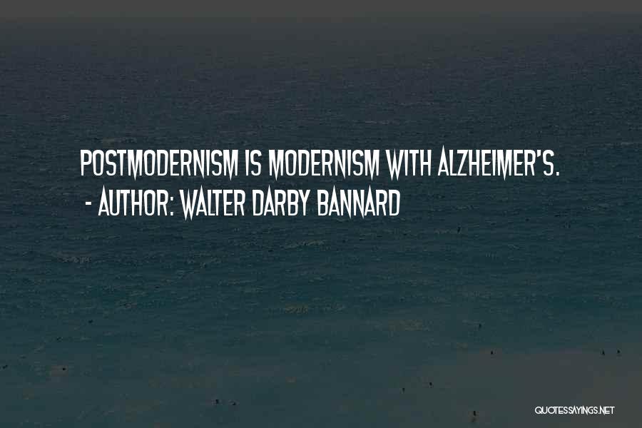 Postmodernism Vs Modernism Quotes By Walter Darby Bannard