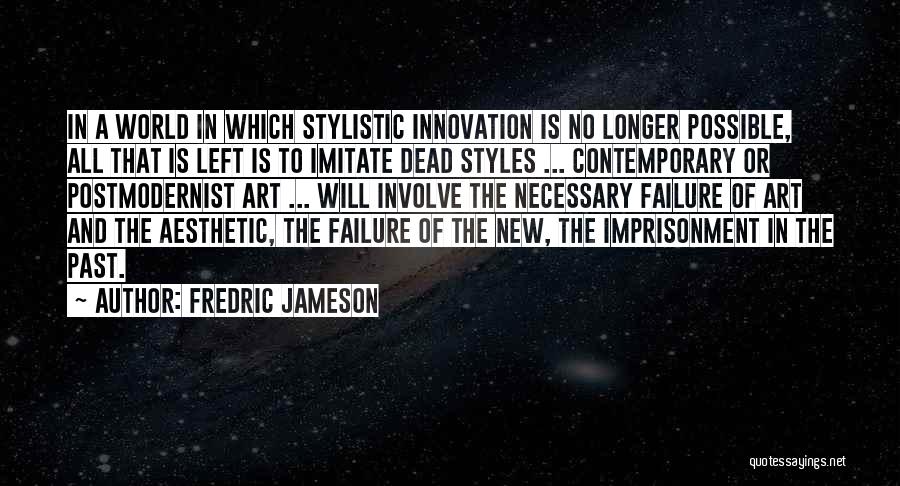 Postmodernist Art Quotes By Fredric Jameson