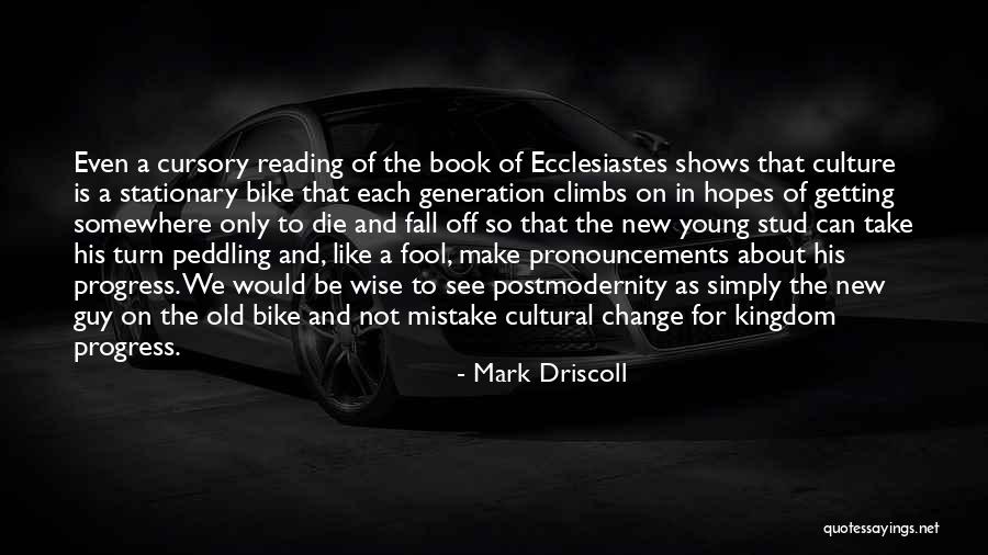 Postmodernity Quotes By Mark Driscoll Postmodernity Quotes By Mark Driscoll