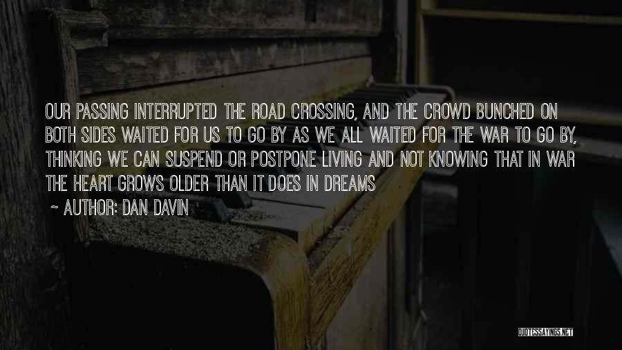Postpone Things Quotes By Dan Davin