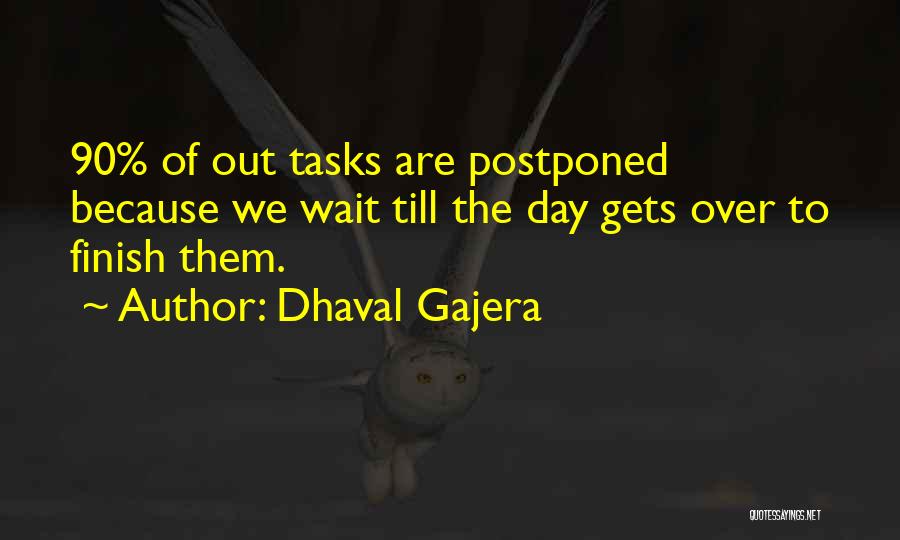 Postpone Things Quotes By Dhaval Gajera