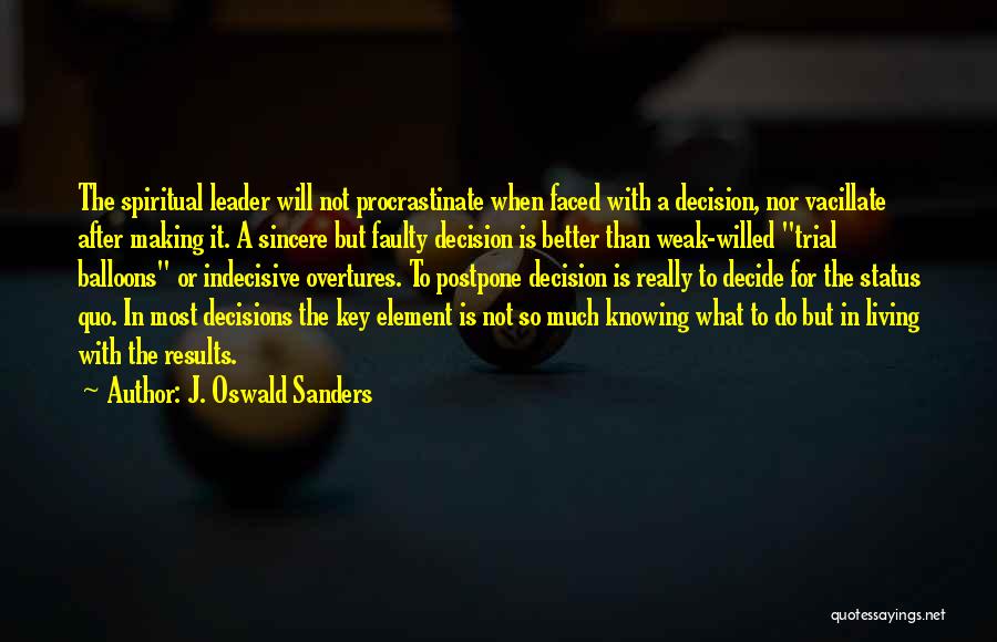 Postpone Things Quotes By J. Oswald Sanders