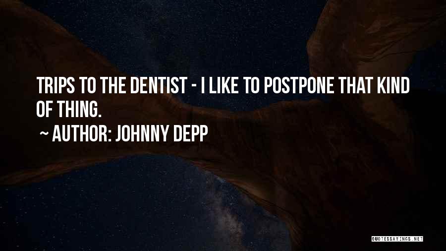 Postpone Things Quotes By Johnny Depp