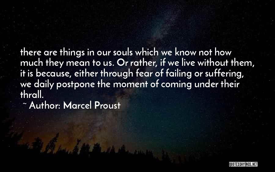 Postpone Things Quotes By Marcel Proust