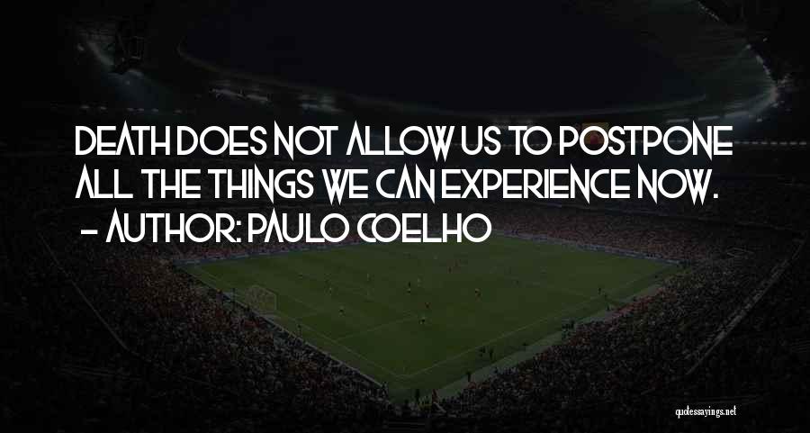 Postpone Things Quotes By Paulo Coelho