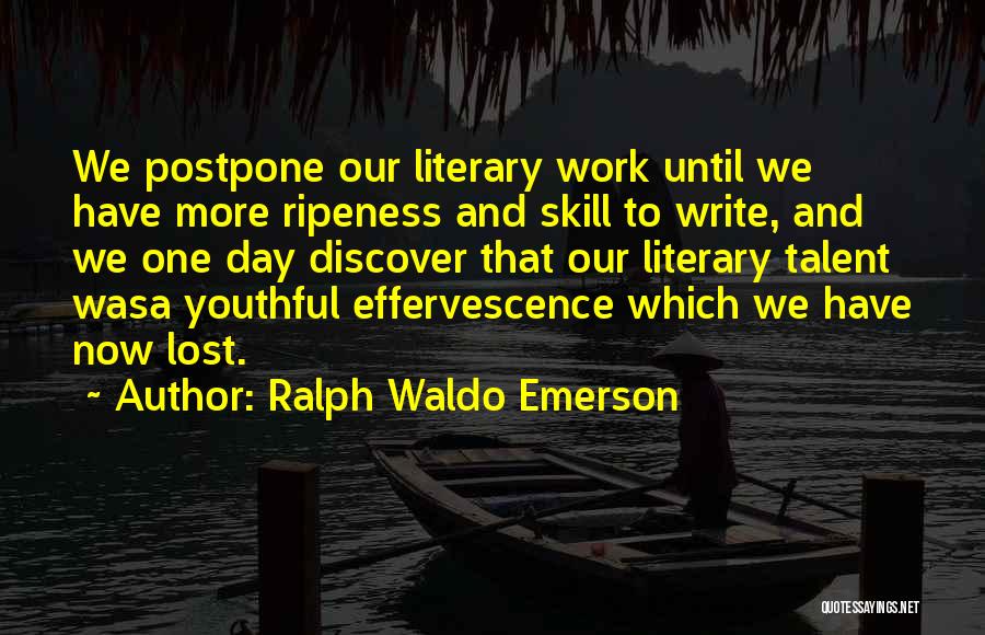 Postpone Things Quotes By Ralph Waldo Emerson