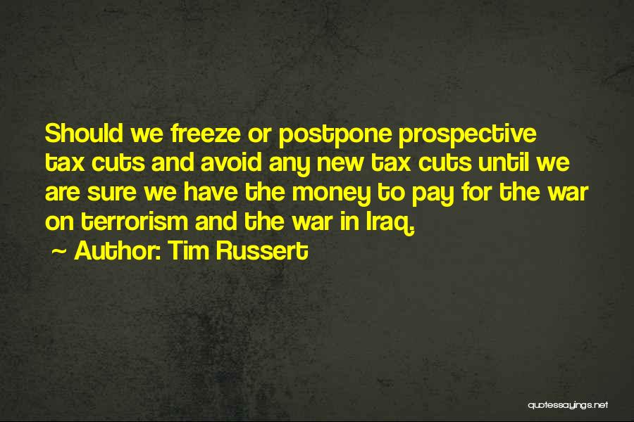 Postpone Things Quotes By Tim Russert