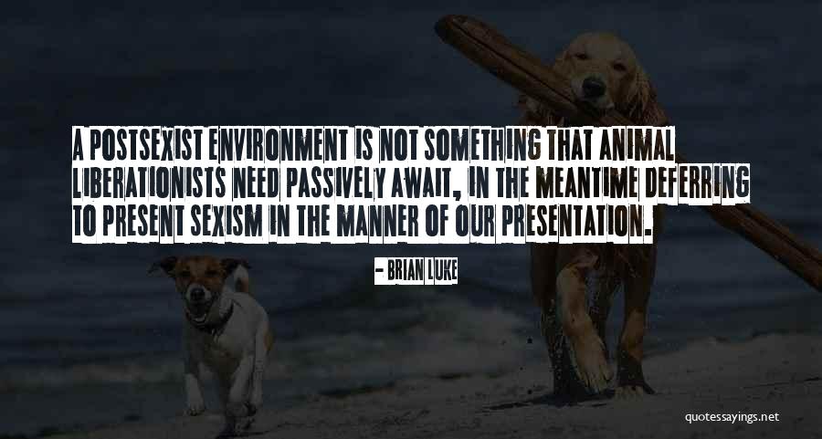 Postsexist Quotes By Brian Luke Postsexist Quotes By Brian Luke