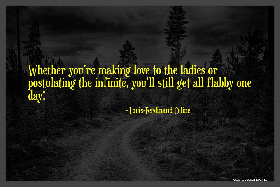 Postulating Quotes By Louis-Ferdinand Celine Postulating Quotes By Louis-Ferdinand Celine