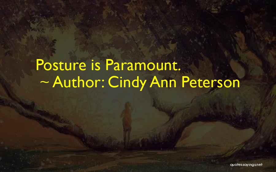 Posture Quotes By Cindy Ann Peterson