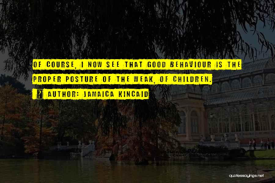 Posture Quotes By Jamaica Kincaid