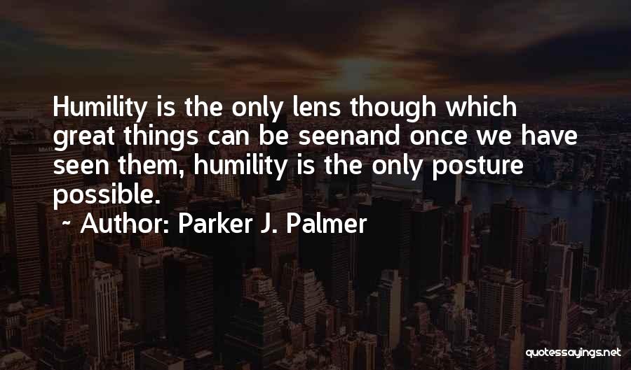 Posture Quotes By Parker J. Palmer