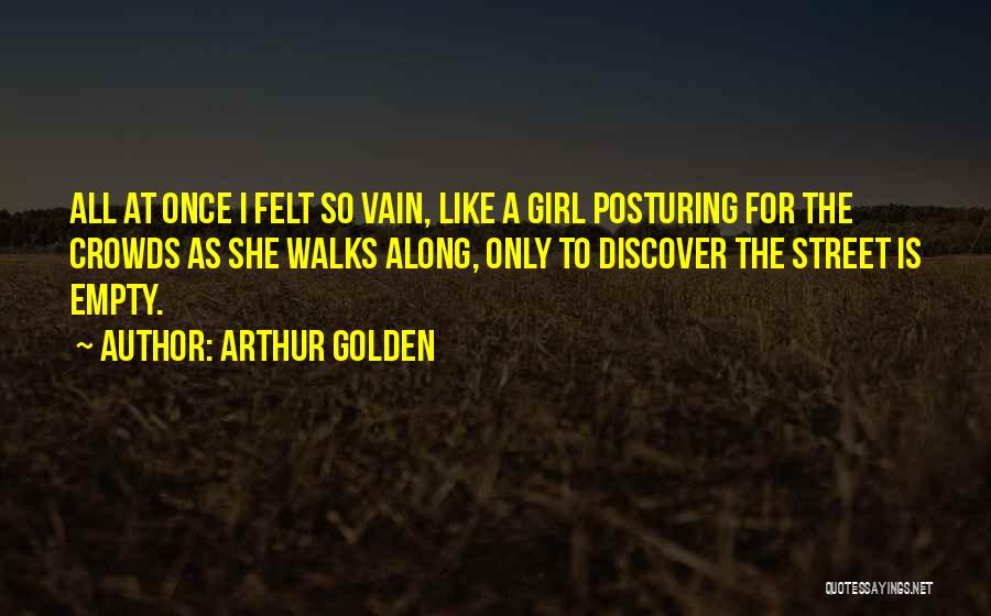 Posturing Quotes By Arthur Golden