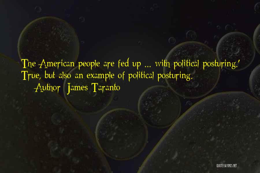 Posturing Quotes By James Taranto