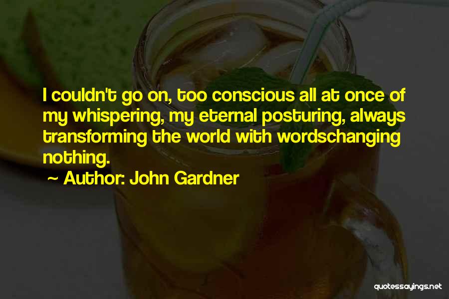 Posturing Quotes By John Gardner