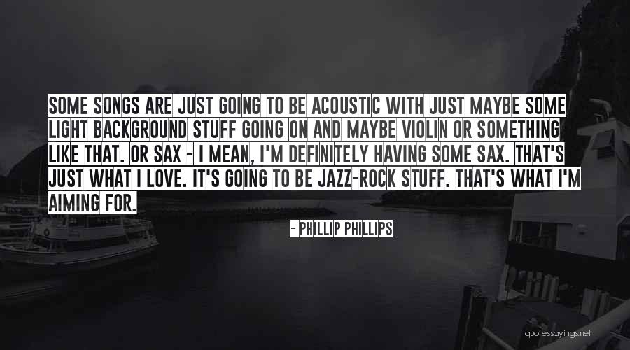 Poszukiwanie Kacpra Quotes By Phillip Phillips Poszukiwanie Kacpra Quotes By Phillip Phillips