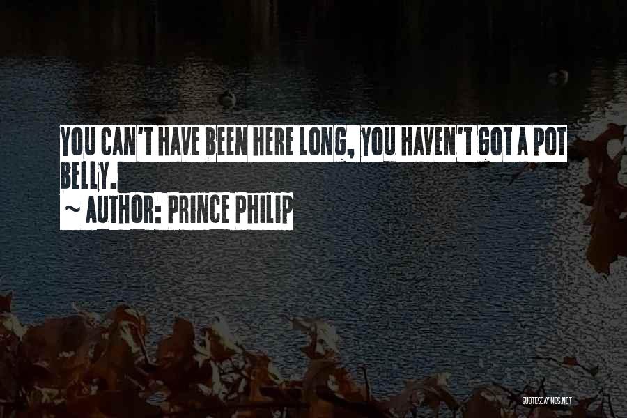 Pot Belly Quotes By Prince Philip