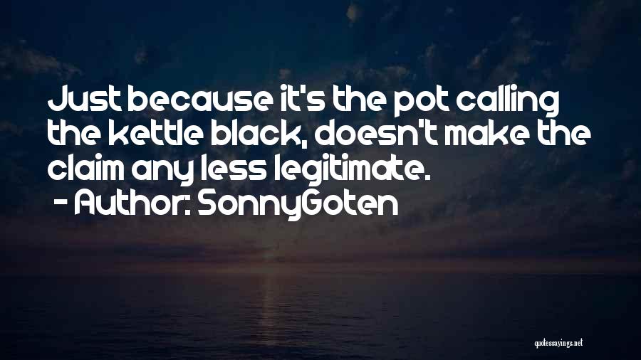 Pot Calling Kettle Quotes By SonnyGoten