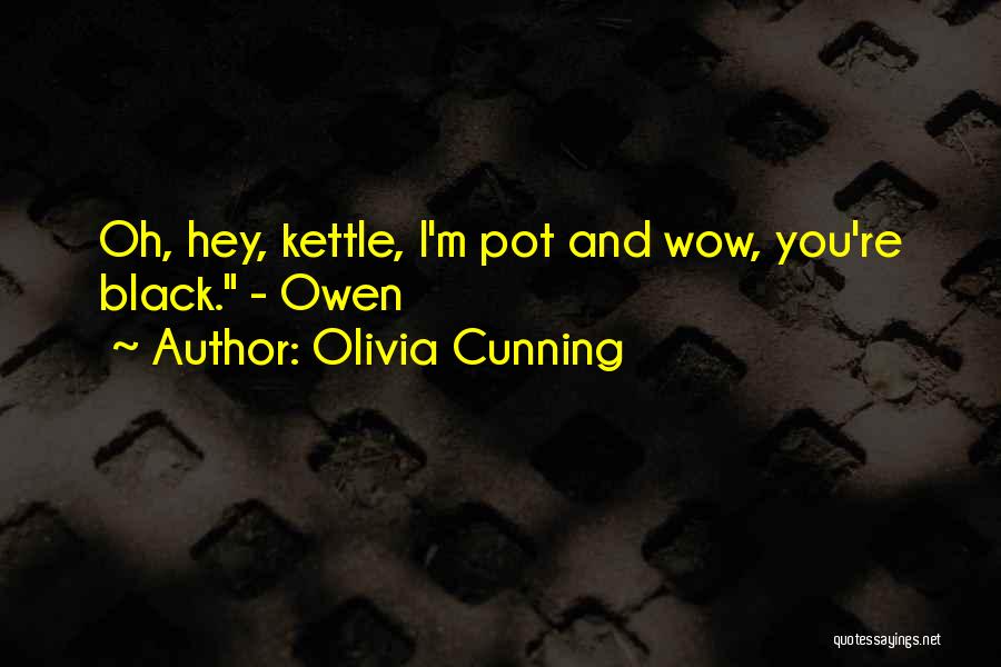 Pot Kettle Black Quotes By Olivia Cunning