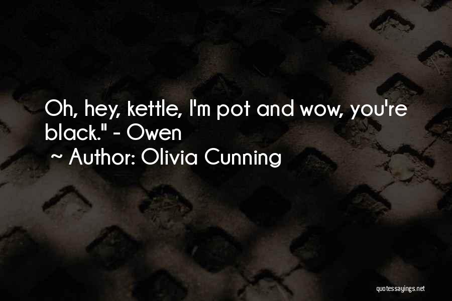 Pot Kettle Quotes By Olivia Cunning