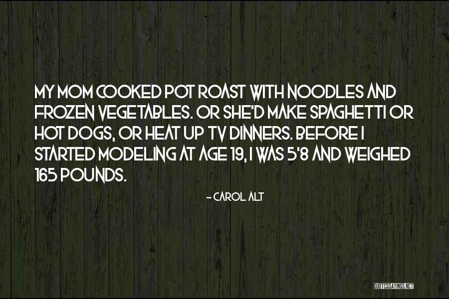 Pot Noodles Quotes By Carol Alt Pot Noodles Quotes By Carol Alt