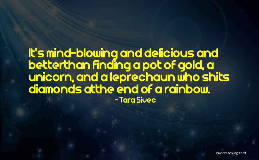 Pot Of Gold At The End Of The Rainbow Quotes By Tara Sivec Pot Of Gold At The End Of The Rainbow Quotes By Tara Sivec