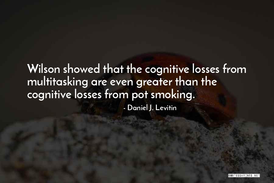 Pot Smoking Quotes By Daniel J. Levitin Pot Smoking Quotes By Daniel J. Levitin