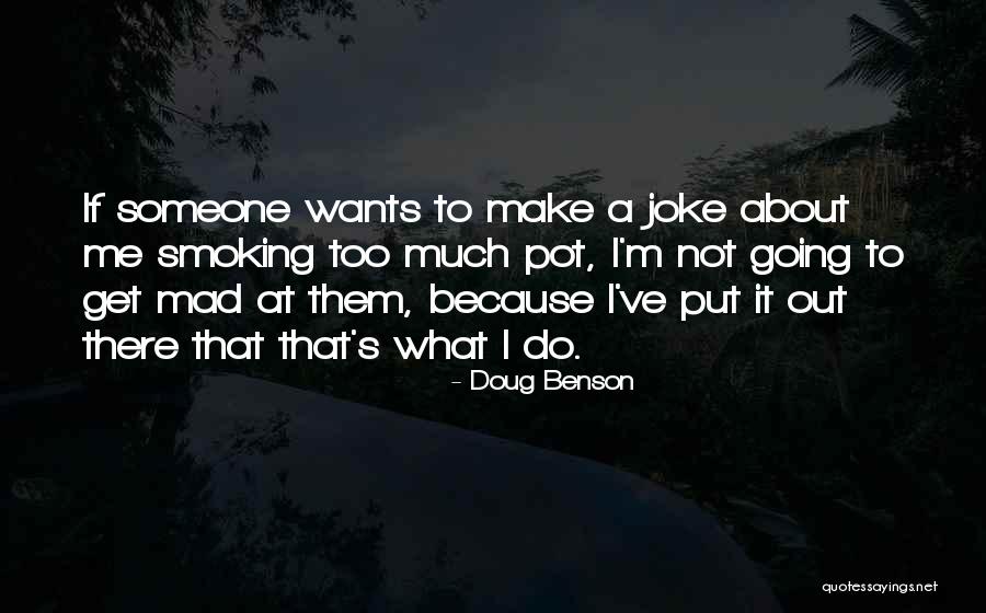 Pot Smoking Quotes By Doug Benson Pot Smoking Quotes By Doug Benson
