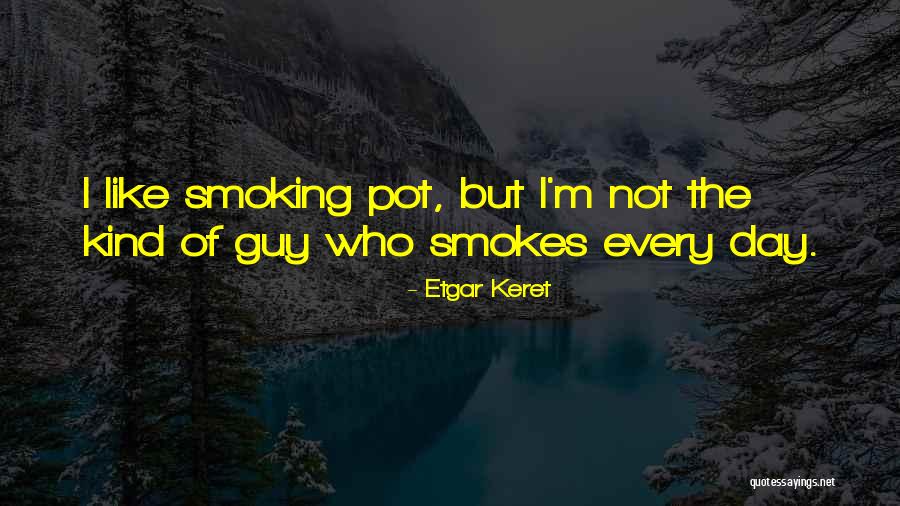 Pot Smoking Quotes By Etgar Keret Pot Smoking Quotes By Etgar Keret