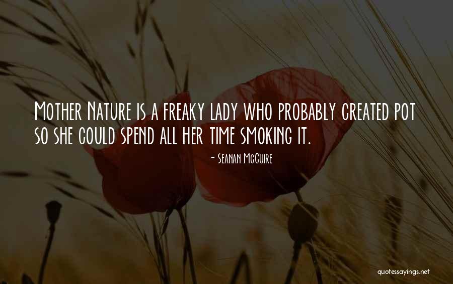 Pot Smoking Quotes By Seanan McGuire Pot Smoking Quotes By Seanan McGuire