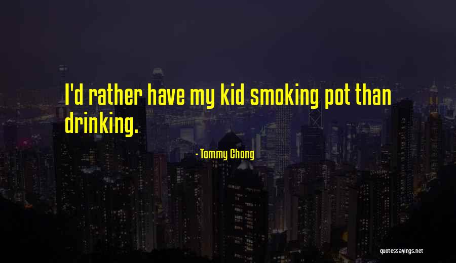 Pot Smoking Quotes By Tommy Chong Pot Smoking Quotes By Tommy Chong