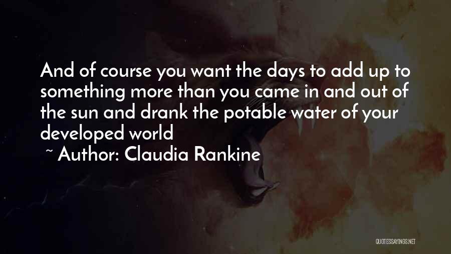 Potable Water Quotes By Claudia Rankine