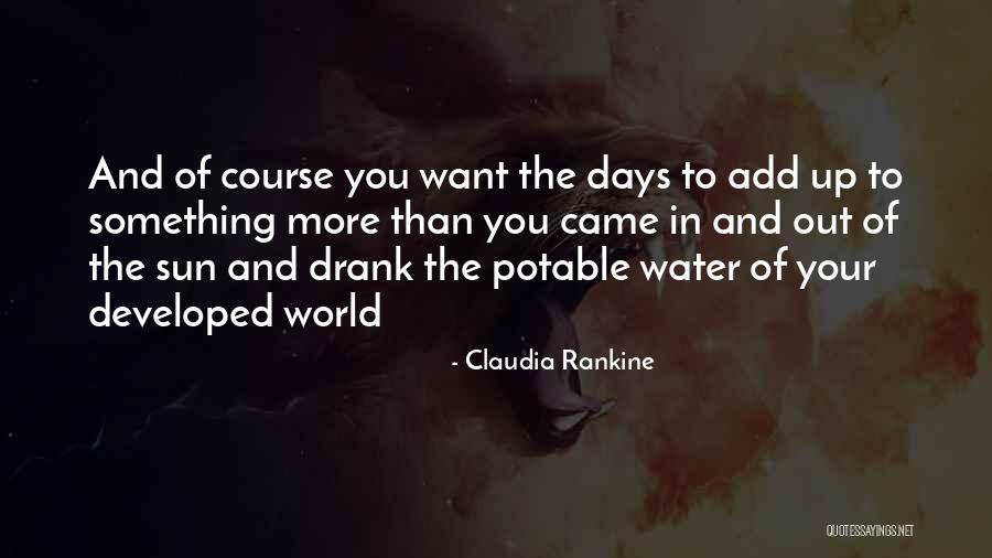 Potable Water Quotes By Claudia Rankine