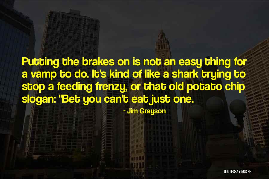 Potato Chip Quotes By Jim Grayson Potato Chip Quotes By Jim Grayson