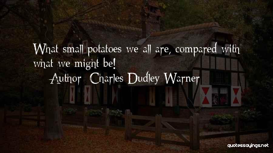 Potatoes Quotes By Charles Dudley Warner